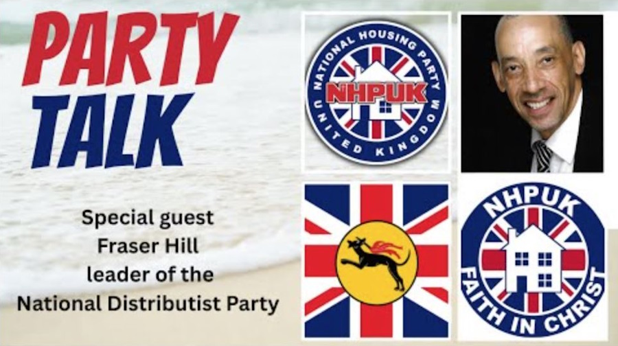 NHPUK Party Talk: with Fraser Hill Leader of the National Distributist Party